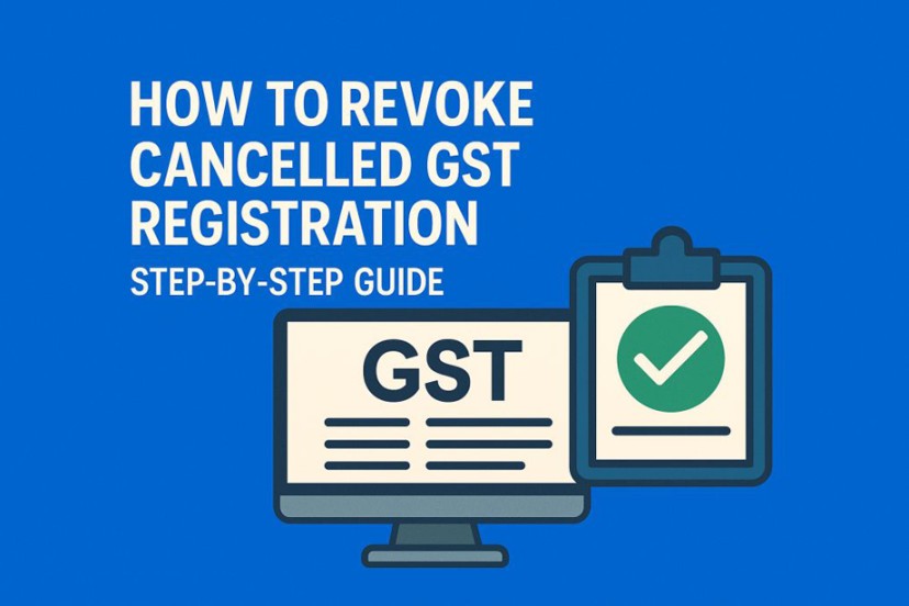 Revocation of Cancelled GST Registration: Complete Guide (Updated 2025)